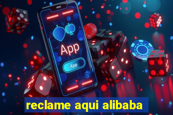 reclame aqui alibaba